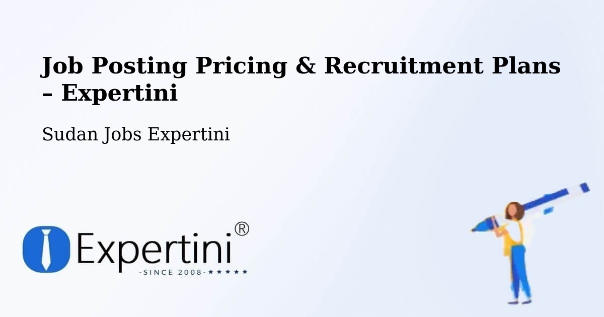 Job Posting Pricing & Recruitment Plans – Al Kawa - Al Kawa, Sudan Jobs Expertini